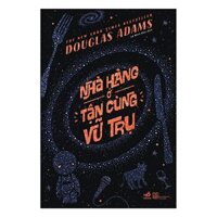 Một cuốn truyện cực kỳ thu hút và mới lạ Nhà hàng tận cùng vũ trụ