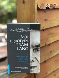 MỘT NGƯỜI VIỆT TRẦM LẶNG Phạm Xuân Ẩn, Điệp viên thách thức nước Mỹ - Jean Claude Pomonti  Nguyễn Văn Sự dịch  First News