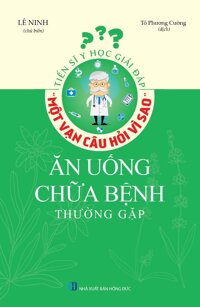 Một Vạn Câu Hỏi Vì Sao - Ăn Uống Chữa Bệnh Thường Gặp