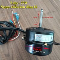 Motor động cơ quạt cục nóng điều hoà 27W  5 dây quay ngược chiều kim đồng hồ (Dùng cho dàn nóng điều hòa máy lạnh )