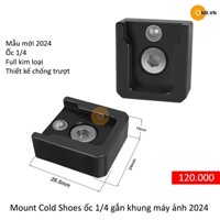 Mount cold shoes ốc 1/4 gắn Cage Khung máy ảnh mẫu mới 2024