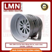 MS 290 Còi hụ báo động hú to, màu xám, điện áp 24VDC, 220VAC
