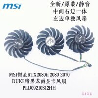 Msi MSI RTX2080ti 2080 2070 DUKE Dark Dragon Lord Quạt đồ họa PLD09210S12HH