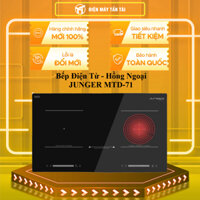 MTD-71 - Bếp Điện Từ - Hồng Ngoại JUNGER MTD-71 - GIAO TOÀN QUỐC