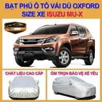 [Mu-X- LOẠI VẢI DÙ] Bạt trùm xe ô tô Isuzu Mu-X vải dù oxford cao cấp , áo bạt phủ trùm che kín che nắng, che mưa