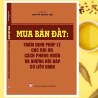 Mua bán đất: Thẩm định pháp lý, các rủi ro, cách phòng ngừa và những hỏi đáp có liên quan