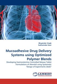 Mucoadhesive Drug Delivery Systems using Optimized Polymer Blends: Developing Gastroretentive Controlled Release Tablet Formulations of Atenolol us...