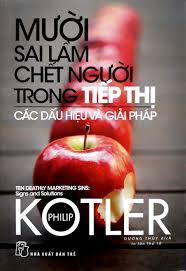 Mười sai lầm chết người trong tiếp thị: Các dấu hiệu và giải pháp - Philip Kotler