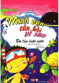 Mười Vạn Câu Hỏi Vì Sao - Bơi Lặn Dưới Nước (Đinh Tị)