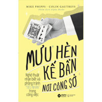 Mưu Hèn Kế Bẩn Nơi Công Sở Nghệ Thuật Nhận Biết Và Phòng Tránh Tiểu Nhân Trong Công Việc Tái bản