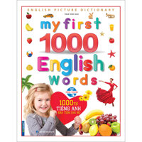 My First 1000 English Words - 1000 Từ Tiếng Anh Đầu Tiên Cho Bé Bìa Cứng Tái Bản