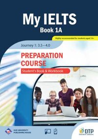 My IELTS Book 1A PREPARATION COURSE Students &amp; Workbook