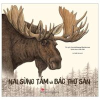 Nai Sừng Tấm Và Bác Thợ Săn - Bìa Cứng