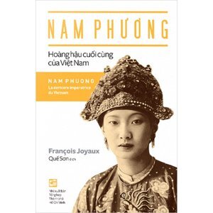 Nam Phương_Hoàng Hậu Cuối Cùng Của Việt Nam - Nguyễn Đắc Xuân