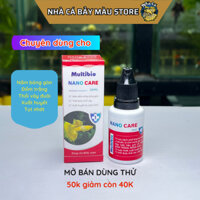 Nano Care - dung dịch phòng và xử lý nấm trắng, thối vây đuôi, xuất huyết, tụt nhớt, chai 20ml. không gây màu nước