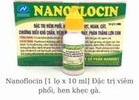 NANOFLOCIN [1 lọ x 10 ml] GÀ ĐÁ VIÊM PHỔI, HEN, KHẸC, TỤ HUYẾT TRÙNG CẤP, TIÊU CHẢY PHÂN XANH, PHÂN TRẮNG TRÊN GÀ, VỊT, NGAN, CÚT, LỢN CON.