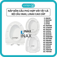 Nắp Bồn Cầu INAX Phù Hợp Với Tất Cả Bồn Cầu INAX/LINAX Cao Cấp C-504, C-306,C-117,C118,C-909,C-1008,C-2700,C-969,AC-702