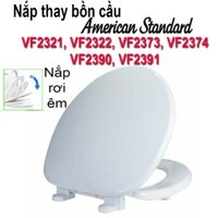 Nắp bồn cầu rơi êm thay thế cho nắp American Standard VF2321, VF2322, VF2373, VF2374, VF2390, VF2391