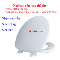 Nắp bồn cầu thay thế cho bàn cầu INAX 117, 108 ,nắp rơi thường, cao cấp