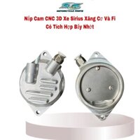 Nắp Cam CNC 3D Dành Cho Xe Sirius Xăng Cơ Và Fi Có Tích Hợp Bẩy Nhớt Mẫu New 2024