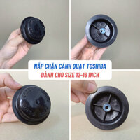 Nắp Chặn Cánh Quạt TOSHIBA Chuẩn Theo Quạt, Khóa Lồng Quạt, Chốt Lồng Quạt Toshiba Chất Liệu Nhựa ABS Bền Đẹp