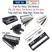 Nắp Chặn Chổi Lăn, Hộp Bụi, Trạm Sạc Thay Thế Cho Robot T9, T9 Aivi, T9 Max, T9 Power & Các bản Plus có Trạm Hút Bụi//