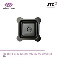 Nắp cối 1.5 lít Máy xay sinh tố công nghiệp JTC Omniblend - Hàng Nhập Khẩu