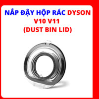 Nắp Đậy Hộp Chứa Rác Cho Dyson V10, V11, V15