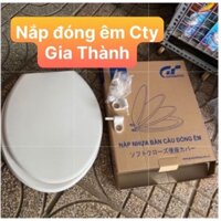 Nắp êm bồn cầu Gia Thành , nắp bồn cầu giá rẻ