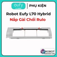 Nắp Gài Chổi Rulo Cho Robot Eufy L70 Hybrid