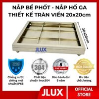 Nắp Hố Ga inox 304 20x20cm JLUX Nắp chờ hút bể phốt lát gạch Nắp cống ngăn mùi có gioăng cao su