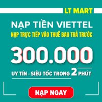 Nạp tiền Viettel 300.000 (Nạp tiền trực tiếp vào thuê bao trả trước Viettel).Thẻ cào.Nạp tiền điện thoại.thẻ nạp.LTmart [Viettel][300000]