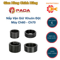 Nắp Vặn Giữ Khuôn Đột CH60-CH70