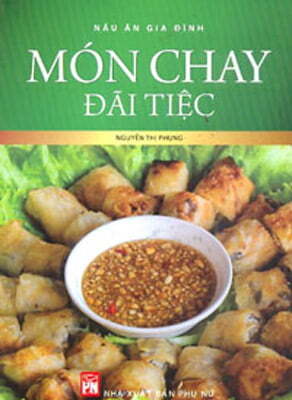 Nấu ăn gia đình - Món chay đãi tiệc - Nguyễn Thị Phụng