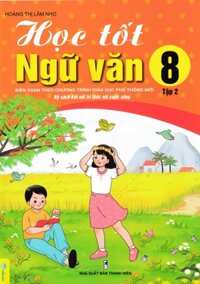 ND - Học Tốt Ngữ Văn 8 - Tập 2 (Bộ Sách Kết Nối Tri Thức Với Cuộc Sống)