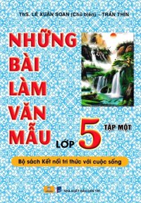 ND - Những Bài Làm Văn Mẫu Lớp 5 - Tập 1 (Bộ Sách Kết Nối Tri Thức Với Cuộc Sống)