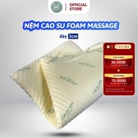 Nệm cao su đặc Foam Mátxa dày 3cm, 5cm đủ size Nệm Foam Massage siêu êm, thoáng mát, hỗ trợ lưng