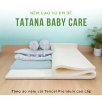 Nệm Cao Su Em Bé Tatana Baby Care, Nệm Nhà Trẻ, Nệm Cho Bé Mầm Non - Tặng Áo Nệm Vải Tencel Cao Cấp