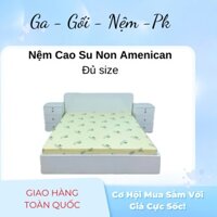 Nệm Cao Su Non American Đủ Size