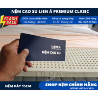 Nệm cao su thiên nhiên Liên á premium clasic [ 15cm ]