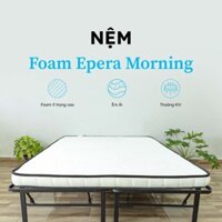 [Nệm Giá Tốt] Nệm Cao Su Foam Epera Morning | Đệm Có Cấu Tạo Cao Su Non Êm Ái, Thoáng Khí, Bán Chạy Số 1 Việt Nam