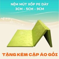 NỆM PE HÀN QUỐC GIÁ RẺ GẤP 3 DÀY 3CM - 5CM - 9CM ( GIAO MÀU NGẪU NHIÊN ) - TẶNG KÈM CẶP ÁO GỐI