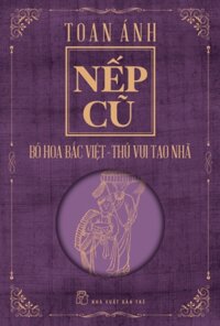 Nếp Cũ - Bó Hoa Bắc Việt - Thú Vui Tao Nhã