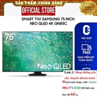 >>NEW [ Smart Tivi Samsung 75 inch Neo QLED 4K QN85C ]