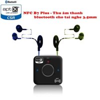 NFC B7 Plus - Audio Bluetooth B7 Plus thiết bị nhận âm thanh bluetooth 4.2 có NFC, APTX/ APTX LL, Micro