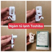 Ngàm cánh cửa tủ lạnh Toshiba GR - WG66VDAZ, ngoàm cửa, chốt cửa mới chính hãng