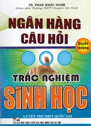 Ngân Hàng Câu Hỏi Trắc Nghiệm Sinh Học Quyển Thượng