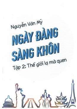 Ngày Đàng Sàng Khôn - Tập 2: Thế Giới Lạ Mà Quen