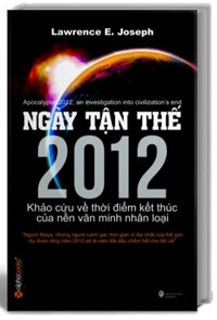 NGÀY TẬN THẾ 2012 - Những Giả Định Về Thời Điểm Kết Thúc Của Nền Văn Minh Nhân Loại