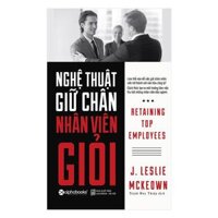 Nghệ thuật giữ chân nhân viên giỏi - Bản Quyền